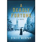 کتاب A Deadly Fortune اثر Stacie Murphy انتشارات Pegasus Crime 