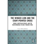 کتاب The Winged Lion and the Eight-Pointed Cross  اثر Victor Mallia-Milanes انتشارات تازه ها