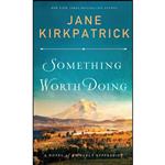 کتاب Something Worth Doing اثر Jane Kirkpatrick انتشارات Revell