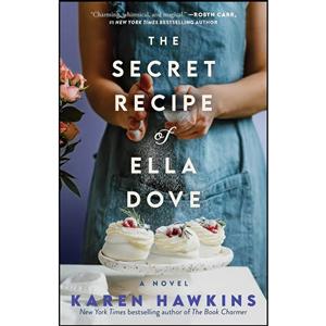 کتاب The Secret Recipe of Ella Dove  اثر Karen Hawkins انتشارات Gallery Books