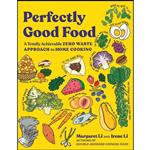 کتاب Perfectly Good Food اثر Margaret Li and Irene Li انتشارات W. W. Norton & Company