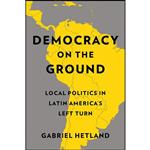 کتاب Democracy on the Ground اثر Gabriel Hetland انتشارات Columbia University Press 