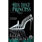 کتاب His Lost Princess اثر Ella Ardent انتشارات Ella Ardent