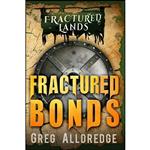 کتاب Fractured Bonds اثر Greg Alldredge انتشارات تازه ها