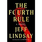 کتاب The Fourth Rule اثر Jeff Lindsay انتشارات Dutton