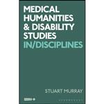 کتاب Medical Humanities and Disability Studies اثر جمعی از نویسندگان انتشارات Bloomsbury Academic