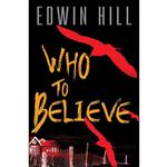 کتاب Who to Believe اثر Edwin Hill انتشارات Kensington