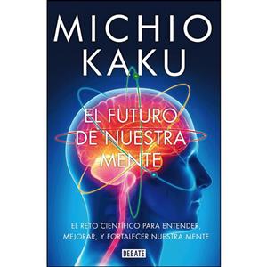 کتاب El futuro de nuestra mente اثر Michio Kaku انتشارات Debate 