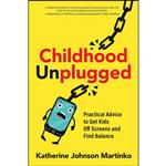 کتاب Childhood Unplugged اثر Katherine Johnson Martinko انتشارات New Society Publishers 