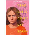 کتاب Dead Girls Dont Say Sorry اثر Alex Ritany انتشارات Knopf Books for Young Readers 