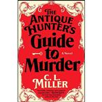 کتاب The Antique Hunters Guide to Murder اثر C.L. Miller انتشارات Atria Books