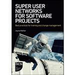 کتاب Super User Networks for Software Projects اثر Jayne Mather انتشارات BCS, The Chartered Institute IT 