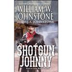 کتاب Shotgun Johnny اثر William W. Johnstone,J.A. Johnstone انتشارات Pinnacle