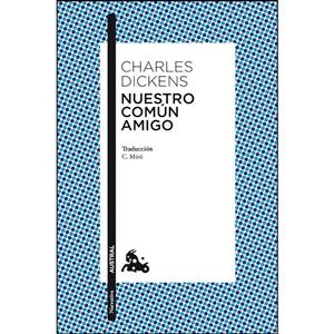 کتاب Nuestro comun amigo اثر Charles Dickens,C. Miró; انتشارات Austral 