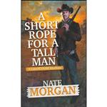 کتاب A Short Rope for a Tall Man  اثر Nate Morgan انتشارات Kensington