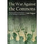 کتاب The War against the Commons اثر Ian Angus انتشارات Monthly Review Press