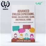 دانلود کتاب Advanced English Expressions, Idioms, Collocations, Slang, and Phrasal Verbs