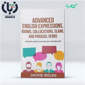 دانلود کتاب Advanced English Expressions, Idioms, Collocations, Slang, and Phrasal Verbs 