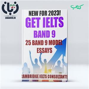 دانلود کتاب GET IELTS BAND 9 With These 25 Task 2 Model Essays 2023 