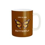 ماگ طرح LIFI IS LIKE BUTTERFLY کد M82