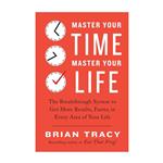 Master Your Time, Master Your Life – Brian Tracy