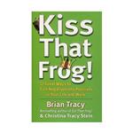 Kiss That Frog! – Brian Tracy & Christina Tracy Stein