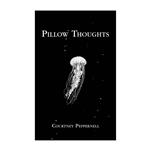 Pillow Thoughts – Courtney Peppernell