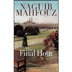 کتاب The Final Hour اثر Naguib Mahfouz and Roger Allen انتشارات The American University in Cairo Press