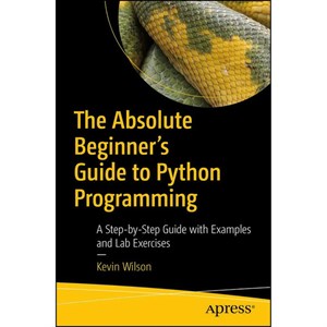 کتاب The Absolute Beginners Guide to Python Programming اثر Kevin Wilson انتشارات Apress