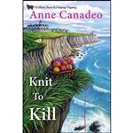 کتاب Knit to Kill  اثر Anne Canadeo انتشارات Kensington