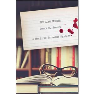 کتاب See Also Murder اثر Larry D. Sweazy انتشارات Seventh Street Books