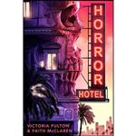 کتاب Horror Hotel اثر Victoria Fulton and Faith McClaren انتشارات Underlined 