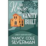 کتاب The House That Vanity Built اثر Nancy Cole Silverman انتشارات تازه ها 