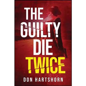 کتاب The Guilty Die Twice اثر Don Hartshorn انتشارات تازه ها