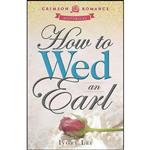 کتاب How To Wed An Earl اثر Ivory Lei انتشارات Adams Media 