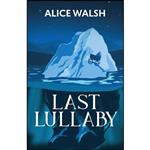 کتاب Last Lullaby اثر Alice Walsh انتشارات Vagrant Press