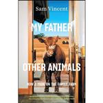 کتاب My Father and Other Animals اثر Sam Vincent انتشارات Black Inc.