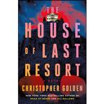 کتاب The House of Last Resort اثر Christopher Golden انتشارات St. Martins Press