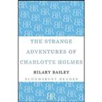 کتاب The Strange Adventures of Charlotte Holmes اثر Hilary Bailey انتشارات Bloomsbury Reader