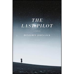 کتاب The Last Pilot اثر Benjamin Johncock انتشارات Picador