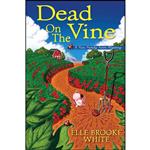 کتاب Dead on the Vine اثر Elle Brooke White انتشارات Crooked Lane Books