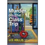 کتاب Murder on the Class Trip  اثر Lee Hollis انتشارات Kensington