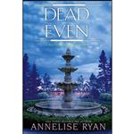 کتاب Dead Even  اثر Annelise Ryan انتشارات Kensington