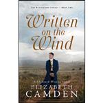 کتاب Written on the Wind اثر Elizabeth Camden انتشارات Bethany House Publishers 