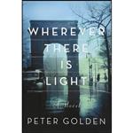 کتاب Wherever There Is Light اثر Peter Golden انتشارات Atria Books