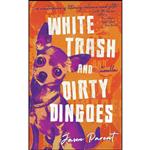 کتاب White Trash and Dirty Dingoes اثر Jason Parent انتشارات تازه ها