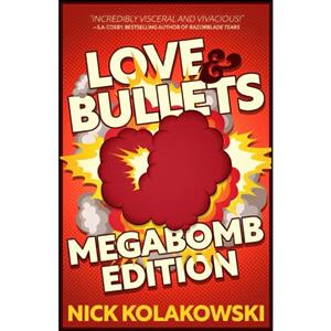 کتاب Love & Bullets اثر Nick Kolakowski انتشارات تازه ها