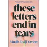 کتاب These Letters End in Tears اثر Musih Tedji Xaviere انتشارات Jacaranda Books 