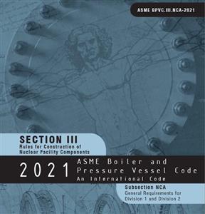 ASME BPVC Section III -NCA-2021 (ASME Sec. 3)-General Requirements for Division 1 and Division 2 Appendices- دانلود استاندارد