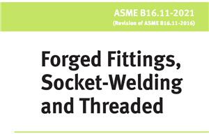 ASME B16.11 ویرایش 2021- Forged Fittings, Socket-Welding and Threaded- اتصالات آهنگری(فورج)، ساکتی و رزوه ای( پیچی)